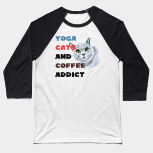 Yoga cats and coffee addict funny quote for yogi Baseball T-Shirt